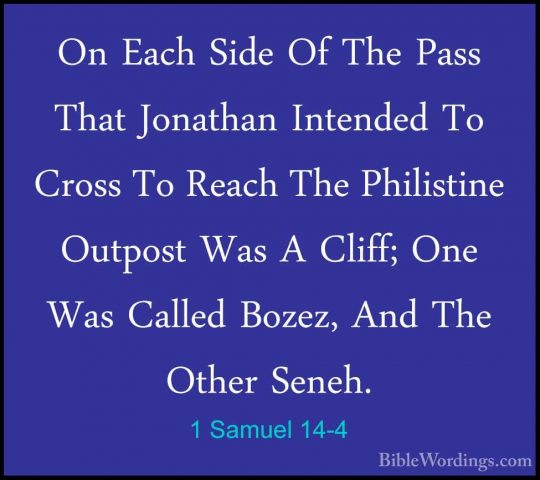 1 Samuel 14-4 - On Each Side Of The Pass That Jonathan Intended TOn Each Side Of The Pass That Jonathan Intended To Cross To Reach The Philistine Outpost Was A Cliff; One Was Called Bozez, And The Other Seneh. 