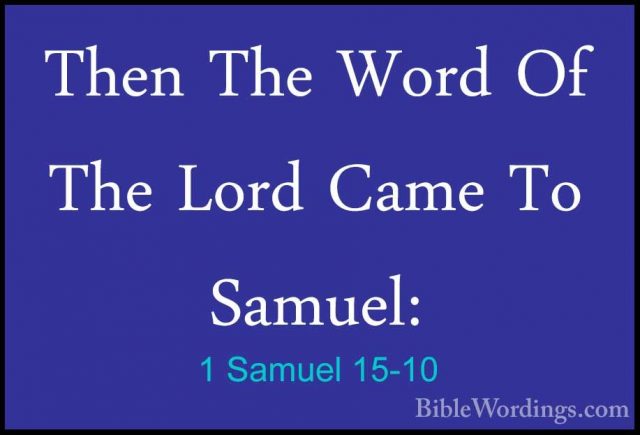 1 Samuel 15-10 - Then The Word Of The Lord Came To Samuel:Then The Word Of The Lord Came To Samuel: 