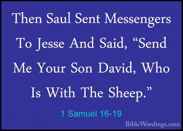 1 Samuel 16-19 - Then Saul Sent Messengers To Jesse And Said, "SeThen Saul Sent Messengers To Jesse And Said, "Send Me Your Son David, Who Is With The Sheep." 
