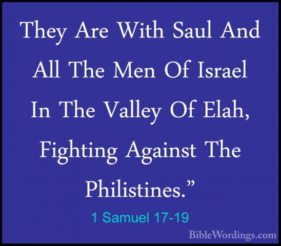 1 Samuel 17-19 - They Are With Saul And All The Men Of Israel InThey Are With Saul And All The Men Of Israel In The Valley Of Elah, Fighting Against The Philistines." 