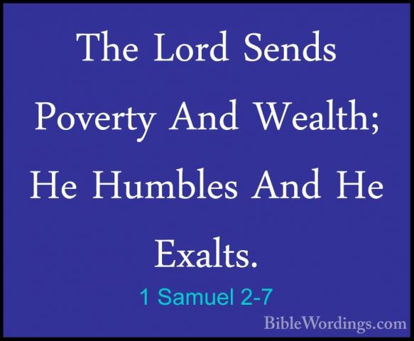 1 Samuel 2-7 - The Lord Sends Poverty And Wealth; He Humbles AndThe Lord Sends Poverty And Wealth; He Humbles And He Exalts. 