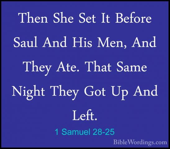 1 Samuel 28-25 - Then She Set It Before Saul And His Men, And TheThen She Set It Before Saul And His Men, And They Ate. That Same Night They Got Up And Left.