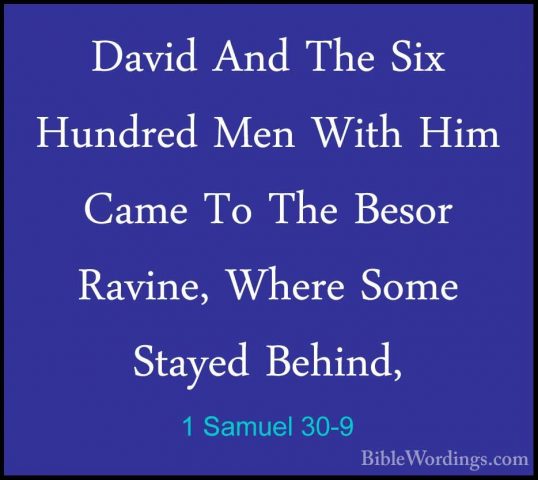 1 Samuel 30-9 - David And The Six Hundred Men With Him Came To ThDavid And The Six Hundred Men With Him Came To The Besor Ravine, Where Some Stayed Behind, 