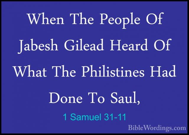 1 Samuel 31-11 - When The People Of Jabesh Gilead Heard Of What TWhen The People Of Jabesh Gilead Heard Of What The Philistines Had Done To Saul, 