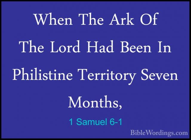 1 Samuel 6-1 - When The Ark Of The Lord Had Been In Philistine TeWhen The Ark Of The Lord Had Been In Philistine Territory Seven Months, 