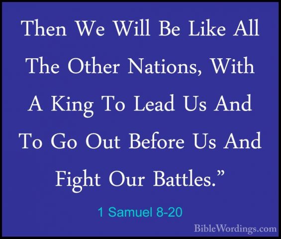 1 Samuel 8-20 - Then We Will Be Like All The Other Nations, WithThen We Will Be Like All The Other Nations, With A King To Lead Us And To Go Out Before Us And Fight Our Battles." 