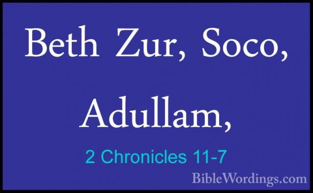 2 Chronicles 11-7 - Beth Zur, Soco, Adullam,Beth Zur, Soco, Adullam, 