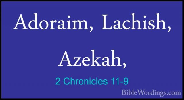 2 Chronicles 11-9 - Adoraim, Lachish, Azekah,Adoraim, Lachish, Azekah, 