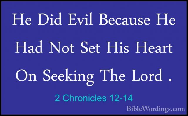 2 Chronicles 12-14 - He Did Evil Because He Had Not Set His HeartHe Did Evil Because He Had Not Set His Heart On Seeking The Lord . 