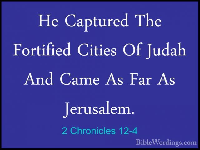 2 Chronicles 12-4 - He Captured The Fortified Cities Of Judah AndHe Captured The Fortified Cities Of Judah And Came As Far As Jerusalem. 
