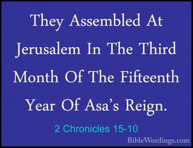 2 Chronicles 15-10 - They Assembled At Jerusalem In The Third MonThey Assembled At Jerusalem In The Third Month Of The Fifteenth Year Of Asa's Reign. 