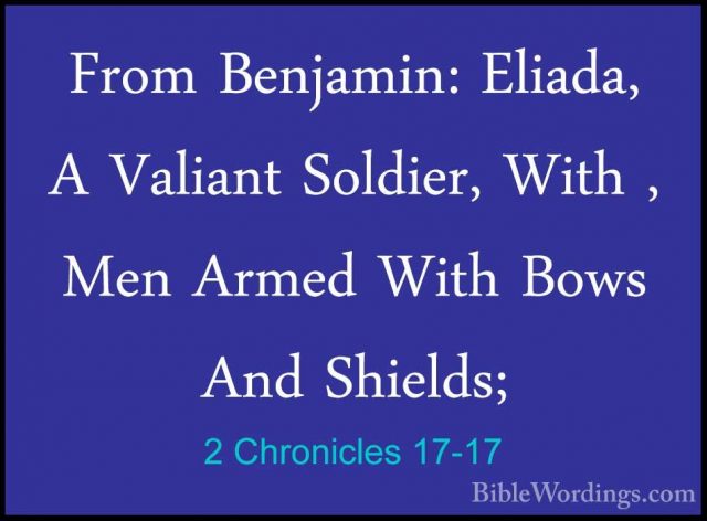 2 Chronicles 17-17 - From Benjamin: Eliada, A Valiant Soldier, WiFrom Benjamin: Eliada, A Valiant Soldier, With , Men Armed With Bows And Shields; 