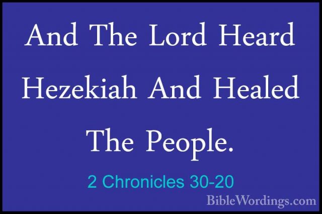 2 Chronicles 30-20 - And The Lord Heard Hezekiah And Healed The PAnd The Lord Heard Hezekiah And Healed The People. 