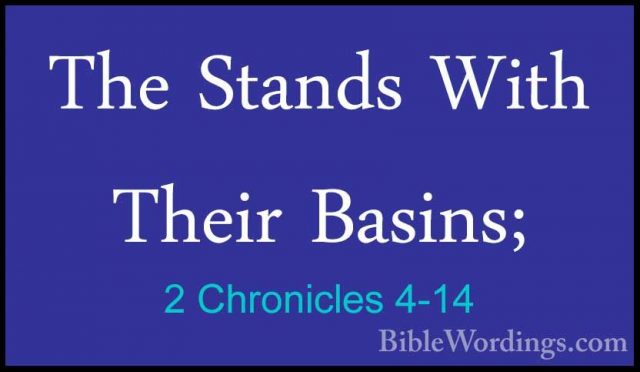 2 Chronicles 4-14 - The Stands With Their Basins;The Stands With Their Basins; 