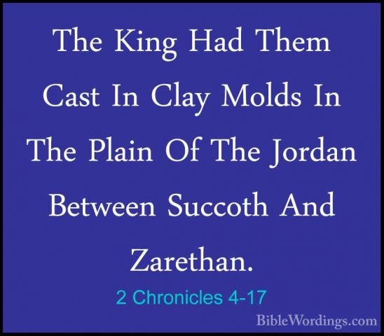 2 Chronicles 4-17 - The King Had Them Cast In Clay Molds In The PThe King Had Them Cast In Clay Molds In The Plain Of The Jordan Between Succoth And Zarethan. 