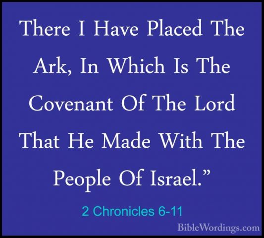 2 Chronicles 6-11 - There I Have Placed The Ark, In Which Is TheThere I Have Placed The Ark, In Which Is The Covenant Of The Lord That He Made With The People Of Israel." 
