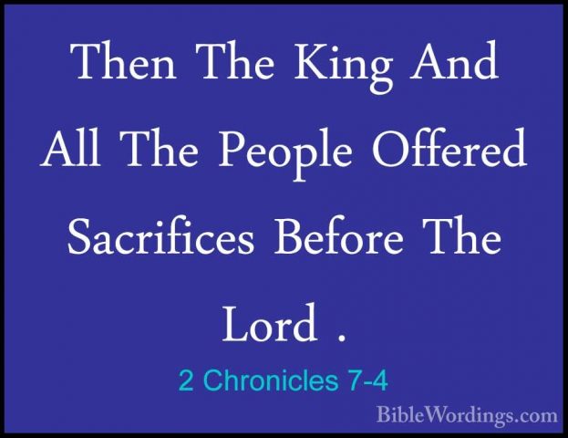 2 Chronicles 7-4 - Then The King And All The People Offered SacriThen The King And All The People Offered Sacrifices Before The Lord . 