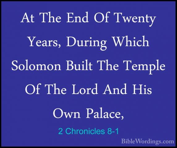 2 Chronicles 8-1 - At The End Of Twenty Years, During Which SolomAt The End Of Twenty Years, During Which Solomon Built The Temple Of The Lord And His Own Palace, 