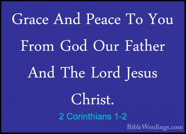 2 Corinthians 1-2 - Grace And Peace To You From God Our Father AnGrace And Peace To You From God Our Father And The Lord Jesus Christ. 