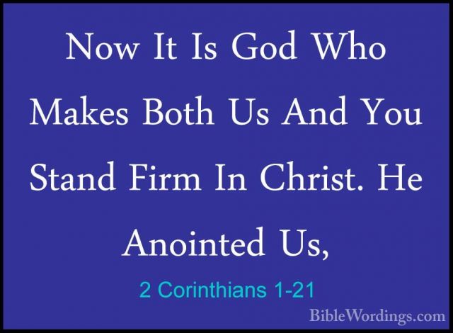 2 Corinthians 1-21 - Now It Is God Who Makes Both Us And You StanNow It Is God Who Makes Both Us And You Stand Firm In Christ. He Anointed Us, 
