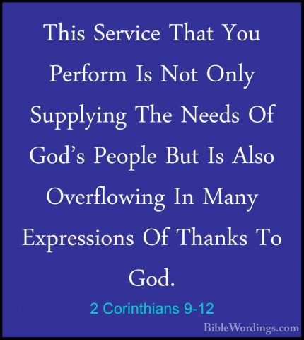 2 Corinthians 9-12 - This Service That You Perform Is Not Only SuThis Service That You Perform Is Not Only Supplying The Needs Of God's People But Is Also Overflowing In Many Expressions Of Thanks To God. 