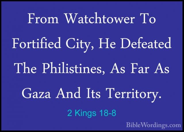 2 Kings 18-8 - From Watchtower To Fortified City, He Defeated TheFrom Watchtower To Fortified City, He Defeated The Philistines, As Far As Gaza And Its Territory. 