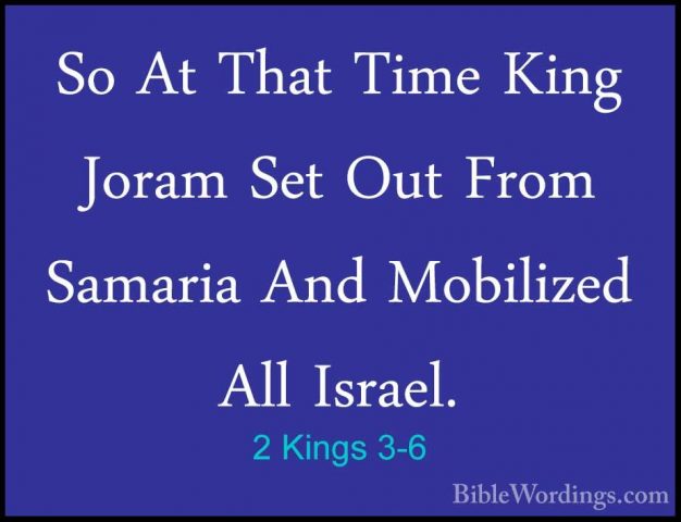 2 Kings 3-6 - So At That Time King Joram Set Out From Samaria AndSo At That Time King Joram Set Out From Samaria And Mobilized All Israel. 