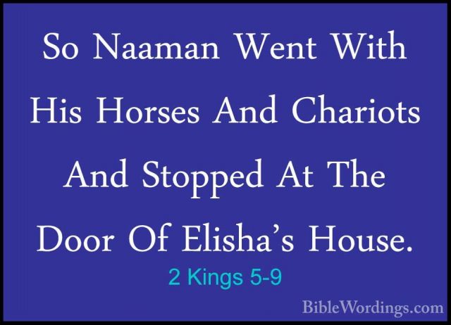 2 Kings 5-9 - So Naaman Went With His Horses And Chariots And StoSo Naaman Went With His Horses And Chariots And Stopped At The Door Of Elisha's House. 