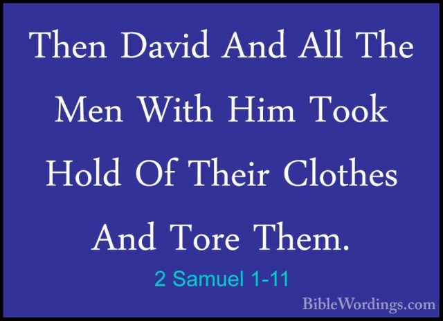 2 Samuel 1-11 - Then David And All The Men With Him Took Hold OfThen David And All The Men With Him Took Hold Of Their Clothes And Tore Them. 