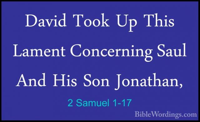 2 Samuel 1-17 - David Took Up This Lament Concerning Saul And HisDavid Took Up This Lament Concerning Saul And His Son Jonathan, 