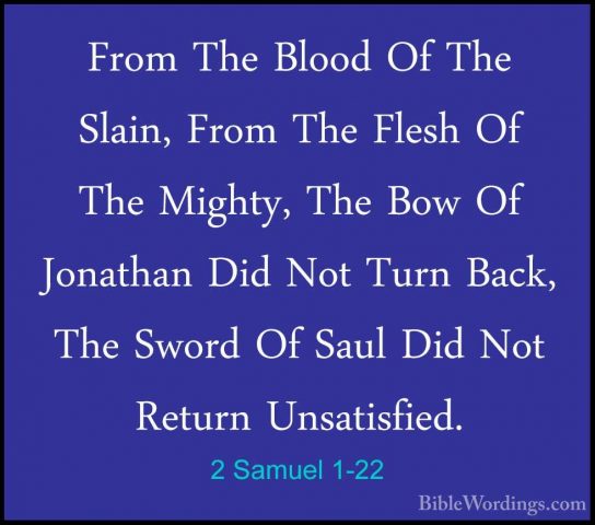 2 Samuel 1-22 - From The Blood Of The Slain, From The Flesh Of ThFrom The Blood Of The Slain, From The Flesh Of The Mighty, The Bow Of Jonathan Did Not Turn Back, The Sword Of Saul Did Not Return Unsatisfied. 
