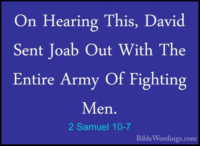 2 Samuel 10-7 - On Hearing This, David Sent Joab Out With The EntOn Hearing This, David Sent Joab Out With The Entire Army Of Fighting Men. 