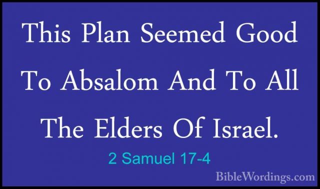2 Samuel 17-4 - This Plan Seemed Good To Absalom And To All The EThis Plan Seemed Good To Absalom And To All The Elders Of Israel. 