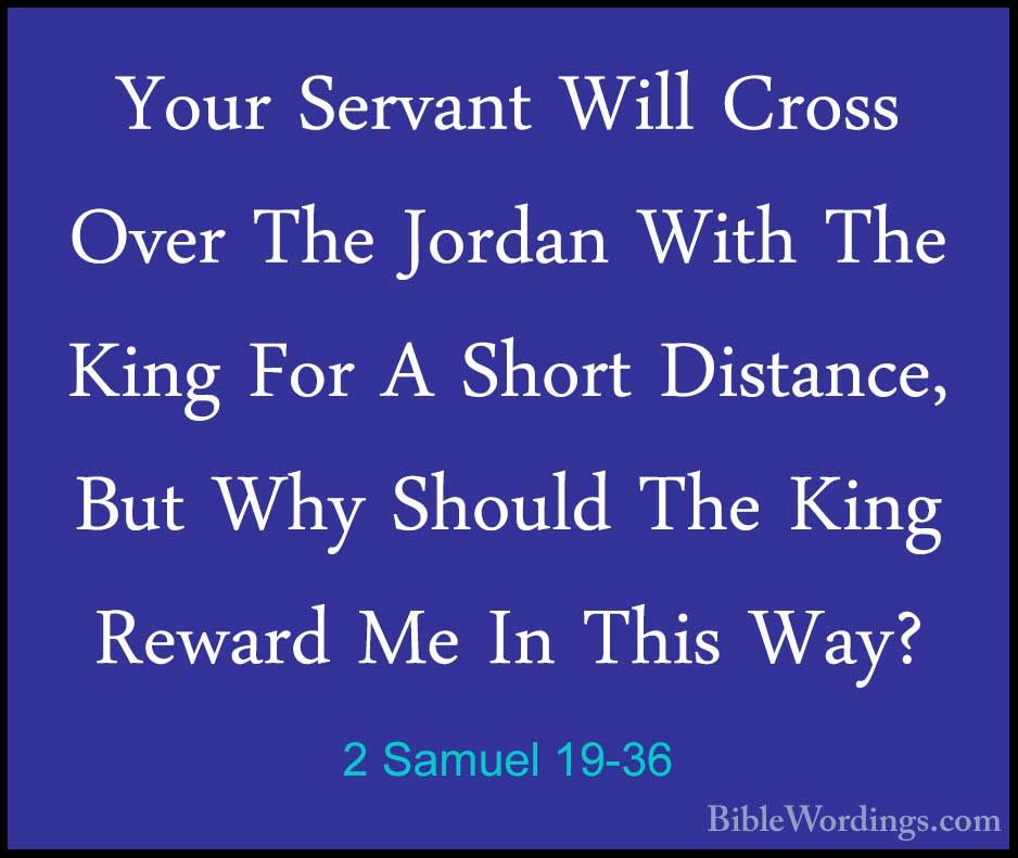 2 Samuel 19:39 So all the people crossed the Jordan, and then the