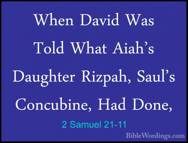2 Samuel 21-11 - When David Was Told What Aiah's Daughter Rizpah,When David Was Told What Aiah's Daughter Rizpah, Saul's Concubine, Had Done, 