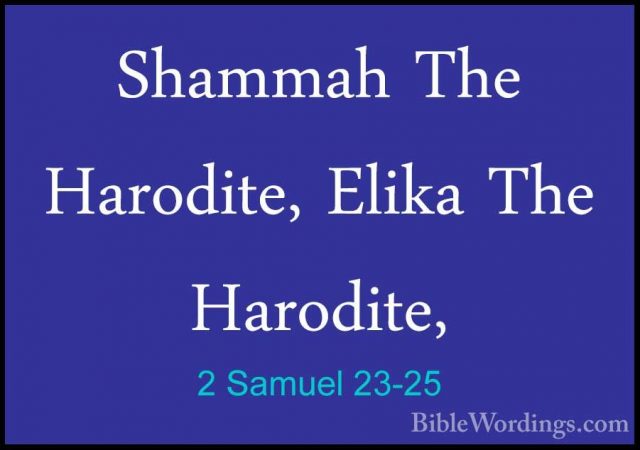 2 Samuel 23-25 - Shammah The Harodite, Elika The Harodite,Shammah The Harodite, Elika The Harodite, 