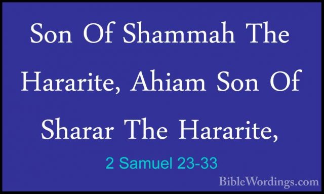 2 Samuel 23-33 - Son Of Shammah The Hararite, Ahiam Son Of ShararSon Of Shammah The Hararite, Ahiam Son Of Sharar The Hararite, 