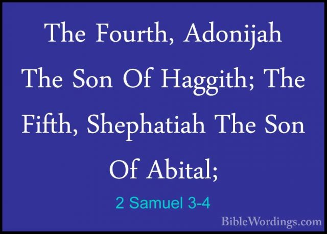 2 Samuel 3-4 - The Fourth, Adonijah The Son Of Haggith; The FifthThe Fourth, Adonijah The Son Of Haggith; The Fifth, Shephatiah The Son Of Abital; 