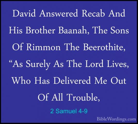 2 Samuel 4-9 - David Answered Recab And His Brother Baanah, The SDavid Answered Recab And His Brother Baanah, The Sons Of Rimmon The Beerothite, "As Surely As The Lord Lives, Who Has Delivered Me Out Of All Trouble, 
