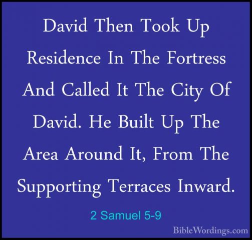 2 Samuel 5-9 - David Then Took Up Residence In The Fortress And CDavid Then Took Up Residence In The Fortress And Called It The City Of David. He Built Up The Area Around It, From The Supporting Terraces Inward. 