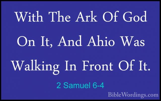 2 Samuel 6-4 - With The Ark Of God On It, And Ahio Was Walking InWith The Ark Of God On It, And Ahio Was Walking In Front Of It. 