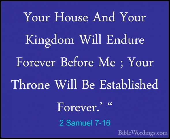 2 Samuel 7-16 - Your House And Your Kingdom Will Endure Forever BYour House And Your Kingdom Will Endure Forever Before Me ; Your Throne Will Be Established Forever.' " 