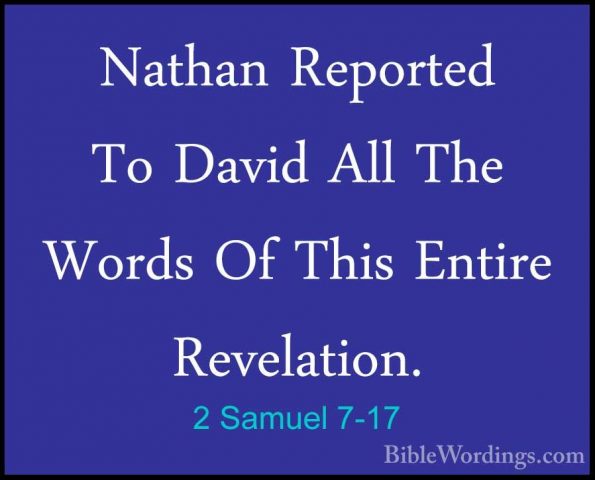 2 Samuel 7-17 - Nathan Reported To David All The Words Of This EnNathan Reported To David All The Words Of This Entire Revelation. 