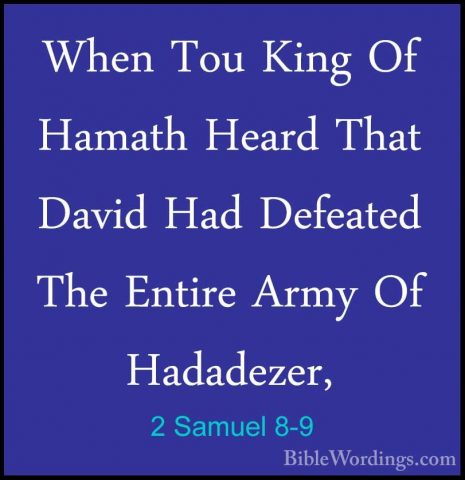 2 Samuel 8-9 - When Tou King Of Hamath Heard That David Had DefeaWhen Tou King Of Hamath Heard That David Had Defeated The Entire Army Of Hadadezer, 