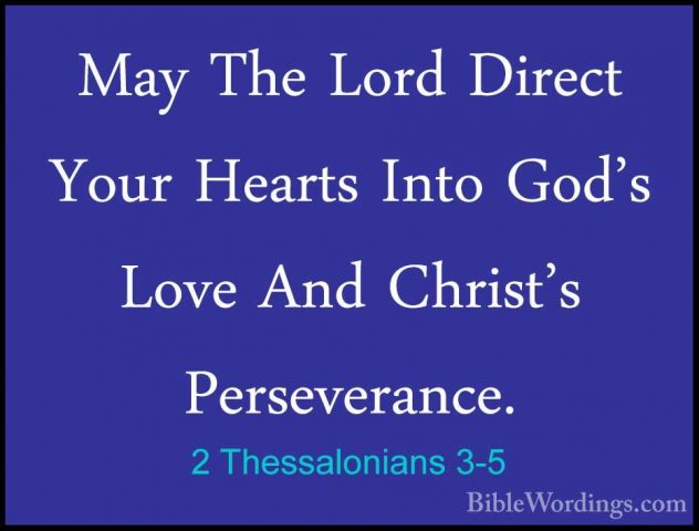 2 Thessalonians 3-5 - May The Lord Direct Your Hearts Into God'sMay The Lord Direct Your Hearts Into God's Love And Christ's Perseverance. 