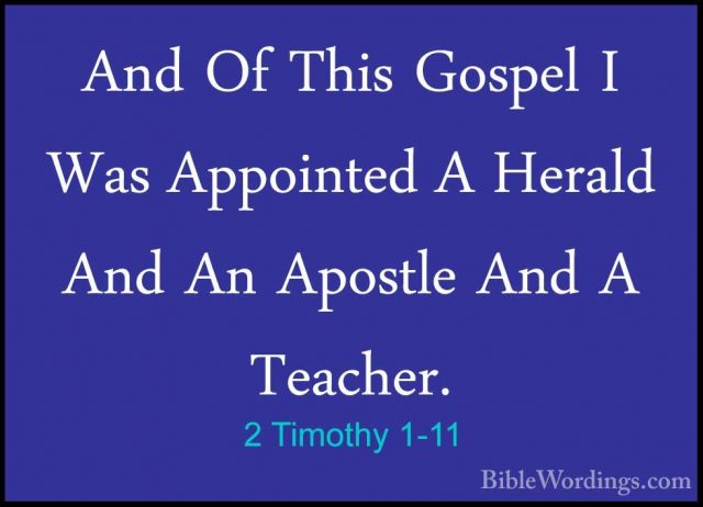 2 Timothy 1-11 - And Of This Gospel I Was Appointed A Herald AndAnd Of This Gospel I Was Appointed A Herald And An Apostle And A Teacher. 