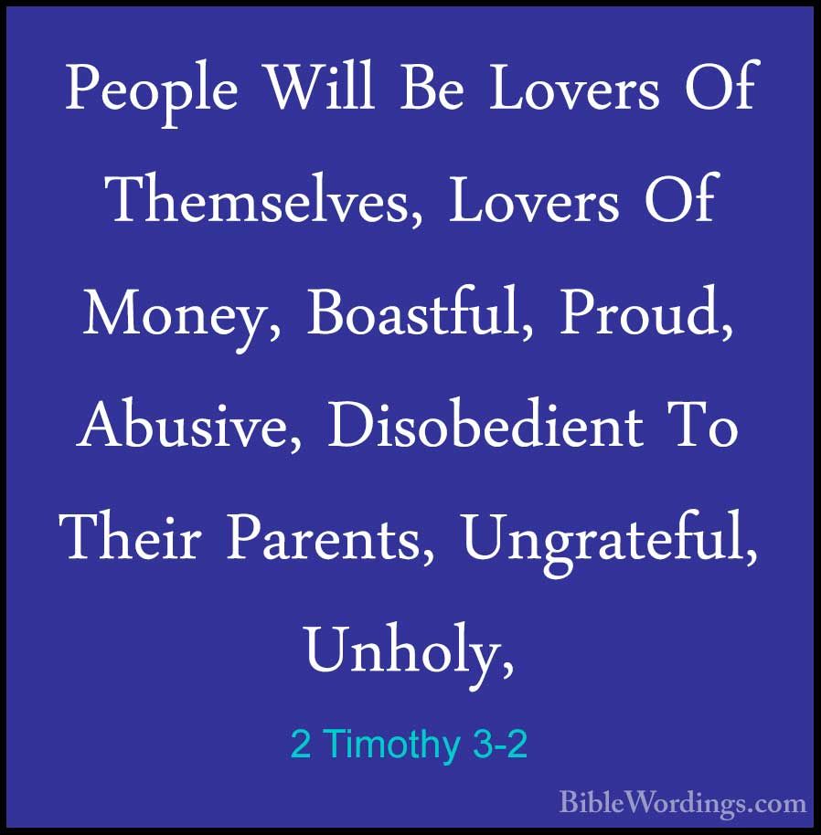 2 Timothy 3-2 - People Will Be Lovers Of Themselves, Lovers Of MoPeople Wil...