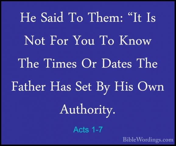 Acts 1-7 - He Said To Them: "It Is Not For You To Know The TimesHe Said To Them: "It Is Not For You To Know The Times Or Dates The Father Has Set By His Own Authority. 