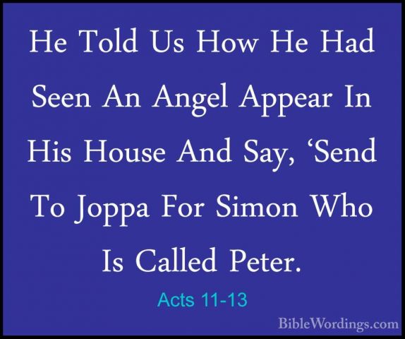Acts 11-13 - He Told Us How He Had Seen An Angel Appear In His HoHe Told Us How He Had Seen An Angel Appear In His House And Say, 'Send To Joppa For Simon Who Is Called Peter. 