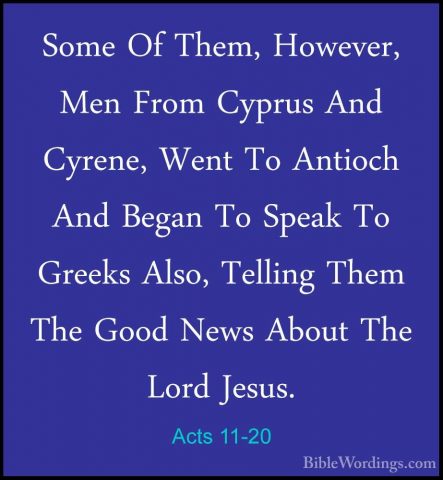 Acts 11-20 - Some Of Them, However, Men From Cyprus And Cyrene, WSome Of Them, However, Men From Cyprus And Cyrene, Went To Antioch And Began To Speak To Greeks Also, Telling Them The Good News About The Lord Jesus. 
